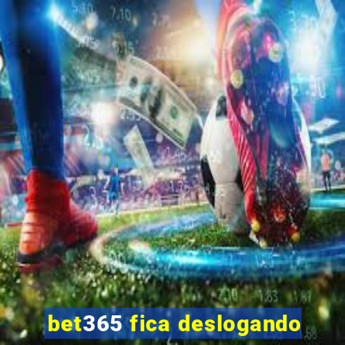 bet365 fica deslogando